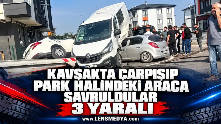 Kavşakta çarpışıp park halindeki araca savruldular: 3 yaralı