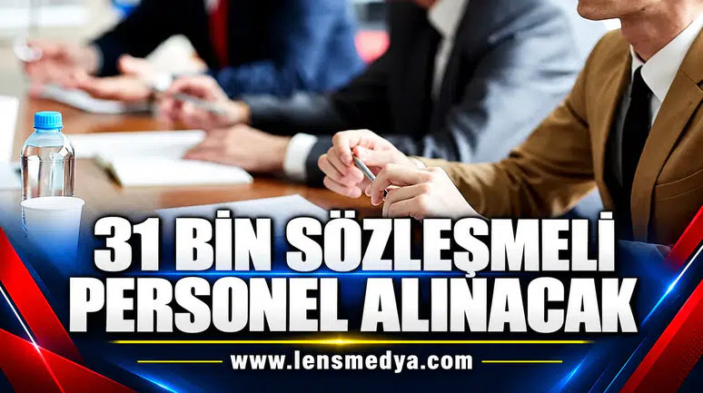 31 bin sözleşmeli personeli alınacak