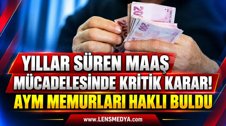 YILLAR SÜREN MAAŞ MÜCADELESİNDE KRİTİK KARAR! AYM MEMURLARI HAKLI BULDU