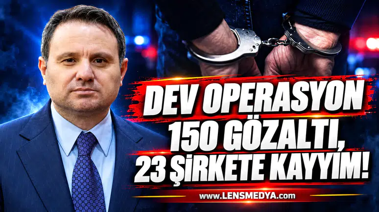 DEV OPERASYON: 150 GÖZALTI, 23 ŞİRKETE KAYYIM!