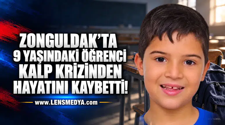 9 Yaşındaki öğrenci kalp krizi sonrası hayatını kaybetti!