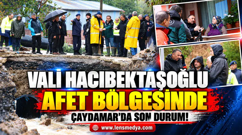 VALİ HACIBEKTAŞOĞLU AFET BÖLGESİNDE: ÇAYDAMAR’DA SON DURUMU İNCELEDİ