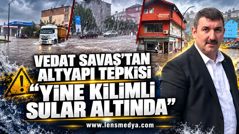 VEDAT SAVAŞ’TAN ALTYAPI TEPKİSİ: “YİNE KİLİMLİ SULAR ALTINDA”