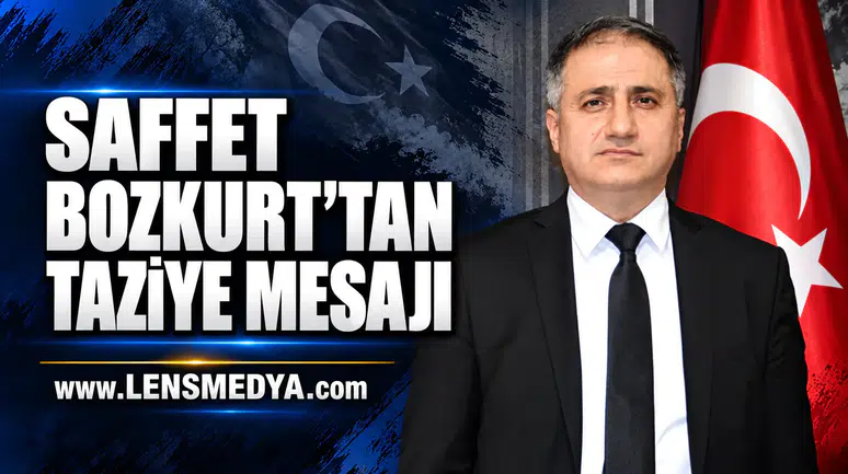 SAFFET BOZKURT’TAN TAZİYE MESAJI