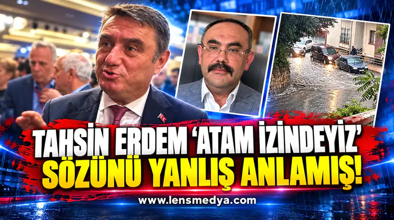 Tahsin Erdem "Atam İzindeyiz" sözünü yanlış anlamış!