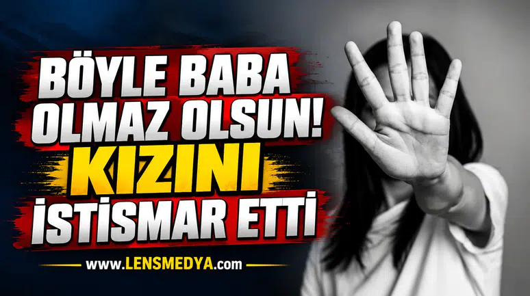 BÖYLE BABA OLMAZ OLSUN! KIZINI İSTİSMAR ETTİ