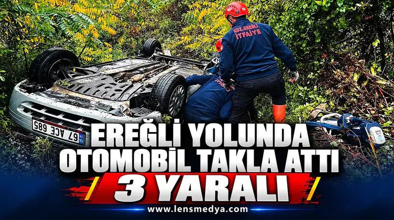 EREĞLİ YOLUNDA OTOMOBİL TAKLA ATTI: 3 YARALI