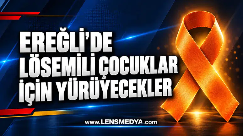 EREĞLİ’DE LÖSEMİLİ ÇOCUKLAR İÇİN YÜRÜYECEKLER