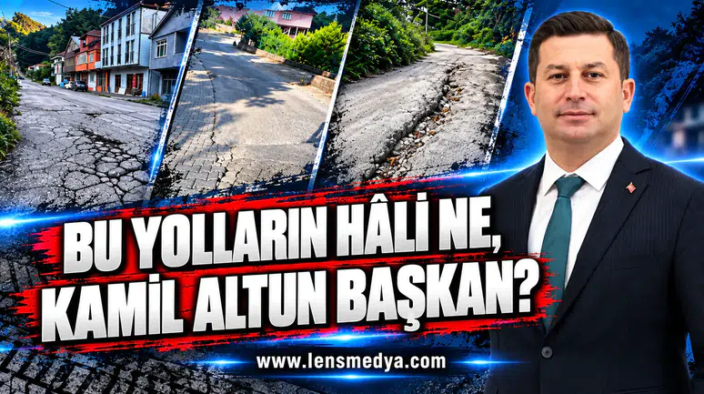 BU YOLLARIN HÂLİ NE, KAMİL ALTUN BAŞKAN?