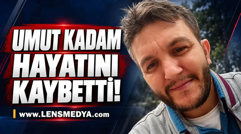 Umut Kadam hayatını kaybetti!