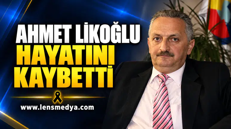 EREĞLİ TSO ESKİ BAŞKANI AHMET LİKOĞLU HAYATINI KAYBETTİ