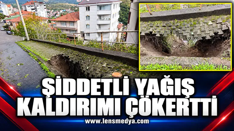 ŞİDDETLİ YAĞIŞ KALDIRIMI ÇÖKERTTİ