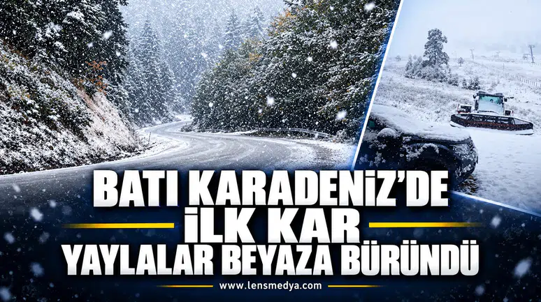 BATI KARADENİZ’DE İLK KAR: YAYLALAR BEYAZA BÜRÜNDÜ