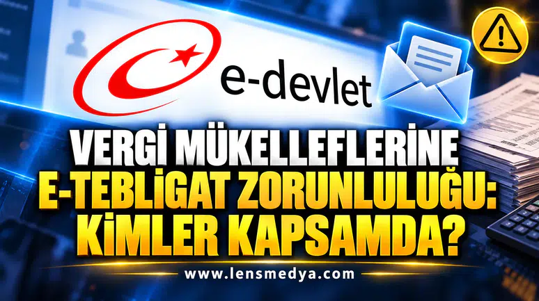 VERGİ MÜKELLEFLERİNE E-TEBLİGAT ZORUNLULUĞU: KİMLER KAPSAMDA?