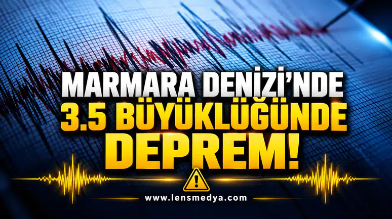 MARMARA DENİZİ’NDE 3,5 BÜYÜKLÜĞÜNDE DEPREM!