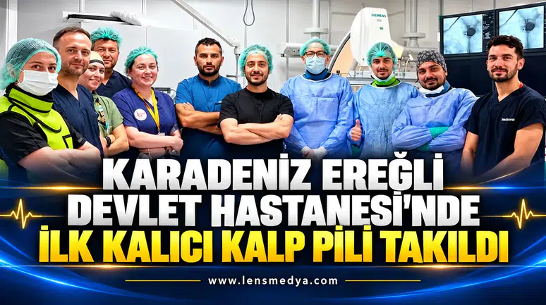 Karadeniz Ereğli Devlet Hastanesi’nde ilk kalıcı kalp pili takıldı