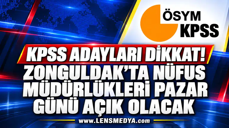 KPSS adayları dikkat! Zonguldak’ta nüfus müdürlükleri pazar günü açık olacak