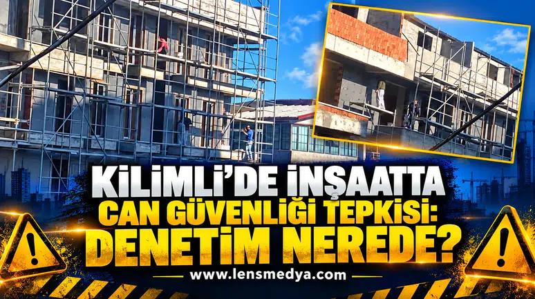 KİLİMLİ’DE İNŞAATTA CAN GÜVENLİĞİ TEPKİSİ: DENETİM NEREDE?