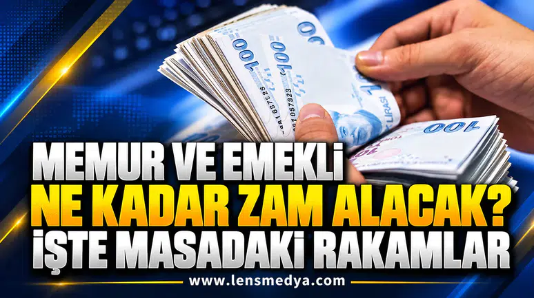 MEMUR VE EMEKLİYE OCAK ZAMMI: İŞTE MASADAKİ ORANLAR