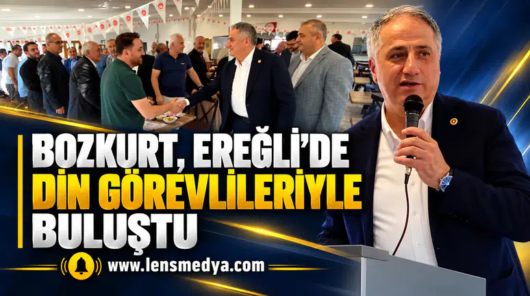 BOZKURT, EREĞLİ’DE DİN GÖREVLİLERİYLE BULUŞTU