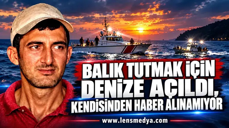 BALIK TUTMAK İÇİN DENİZE AÇILDI, KENDİSİNDEN HABER ALINAMIYOR