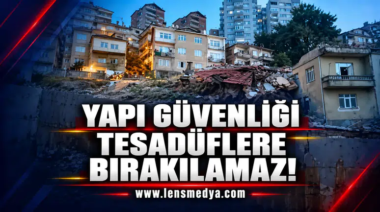 Yapı güvenliği tesadüflere bırakılamaz!