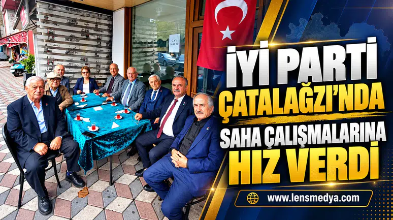 İYİ PARTİ ÇATALAĞZI’NDA SAHA ÇALIŞMALARINA HIZ VERDİ