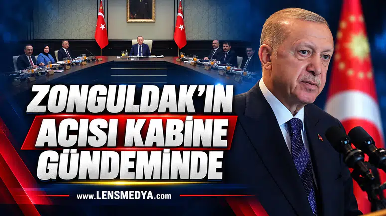 Zonguldak'ın acısı kabine gündeminde!
