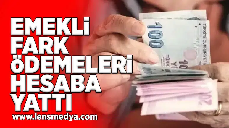 Emekli fark ödemeleri hesaba yattı!