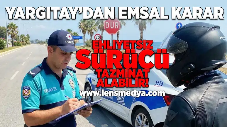 Ehliyetsiz sürücü tazminat alabilir!