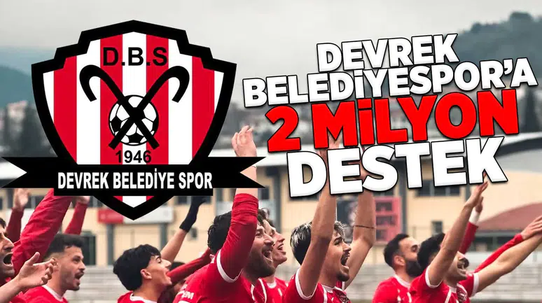 Devrek Belediyespor'a 2 Milyon destek!