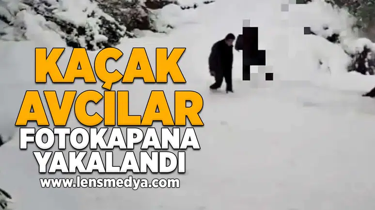 Kaçak avcılar fotokapana yakalandı!