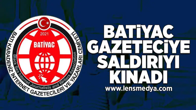 BATİYAC gazeteciye saldırıyı kınadı!