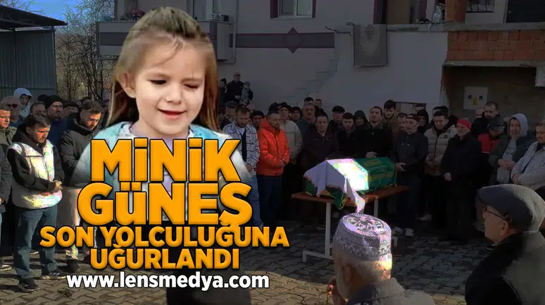 Minik Günş son yolculuğuna uğurlandı!