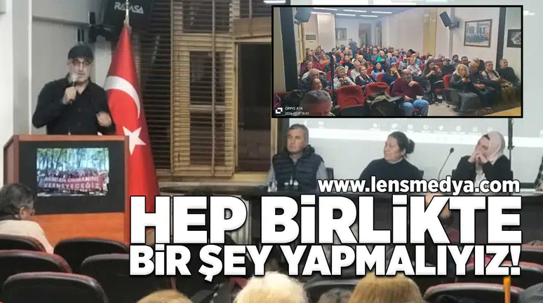 Hep birlikte bir şey yapmalıyız!