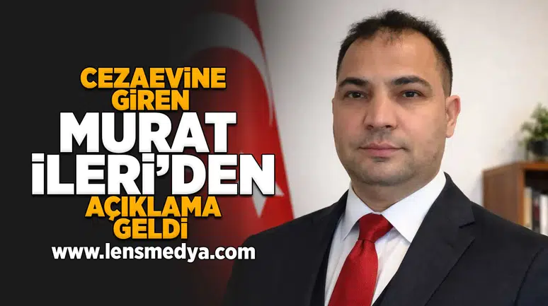 Cezaevine giren Murat İleri'den açıklama geldi!