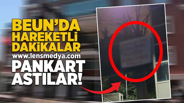 BEUN'da hareketli dakikalar... Pankart astılar!