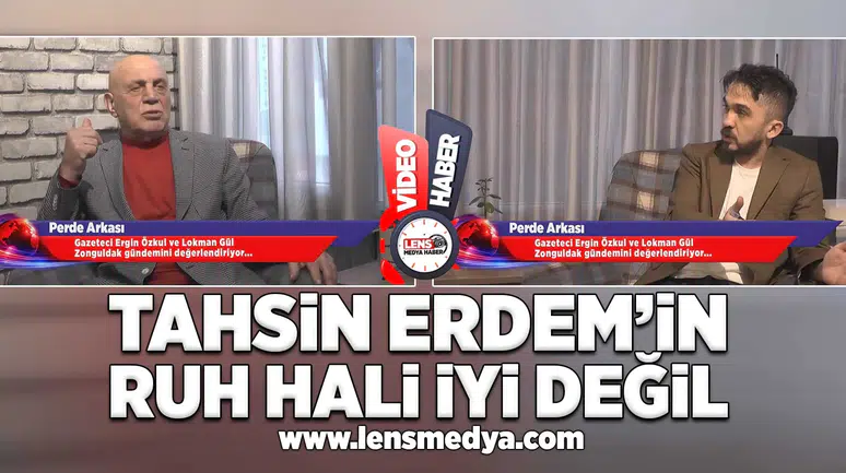 Tahsin Erdem'in ruh hali iyi değil!