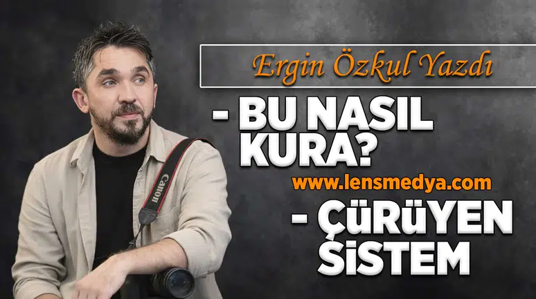 Bu nasıl kura? - Çürüyen sistem!