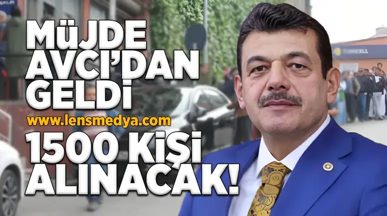 Müjde Avcı'dan geldi... 1500 Kişi alınacak!