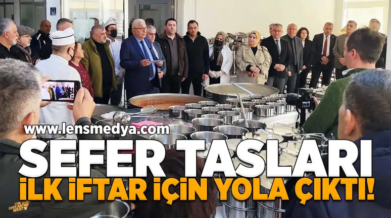 Sefer tasları ilk iftar için yola çıktı!