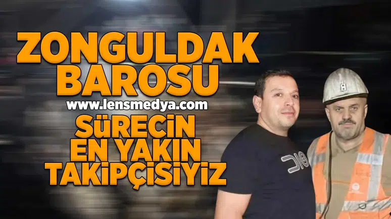 Zonguldak Barosu: Sürecin en yakın takipçisiyiz!