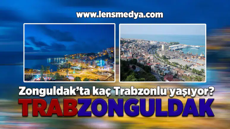 Zonguldak'ta kaç Trabzonlu yaşıyor?