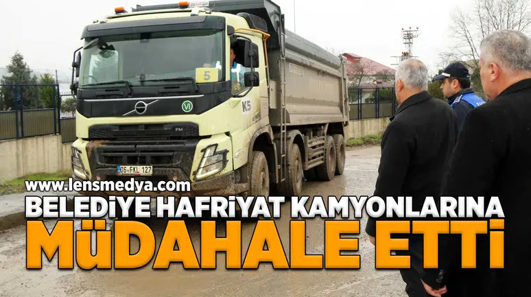 Belediye hafriyat kamyonlarına müdahale etti!