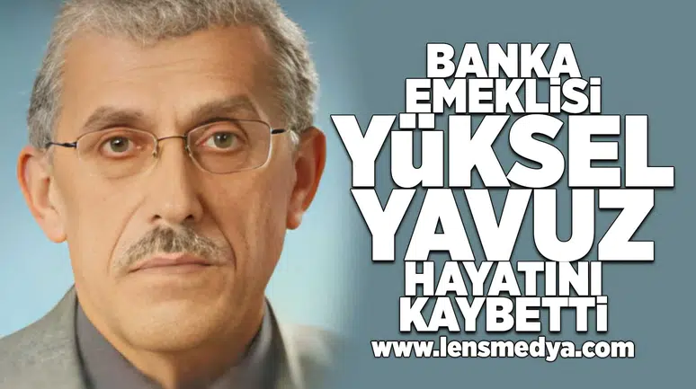 Yüksel Yavuz hayatını kaybetti!