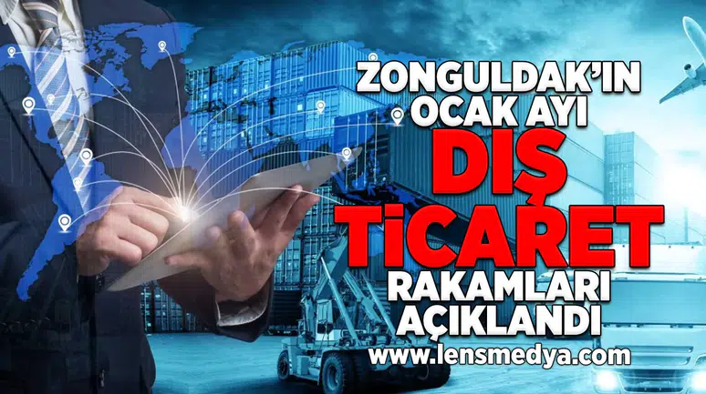 Zonguldak'ın ocak ayı dış ticaret rakamları açıklandı!