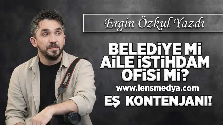 Belediye mi, aile istihdam ofisi mi?