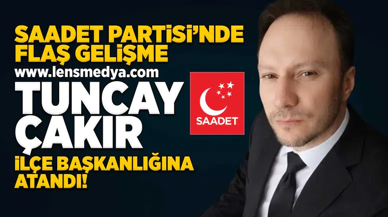 İlçe başkanlığına Tuncay Çakır atandı!