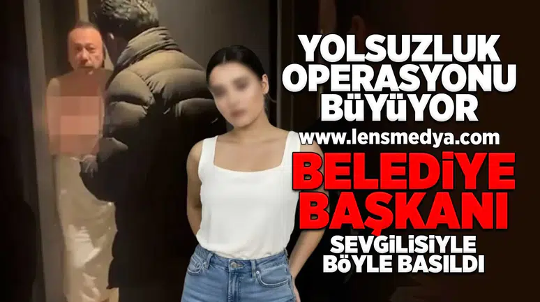 Yolsuzluk operasyonu büyüyor... Belediye Başkanı otel odasında böyle basıldı!