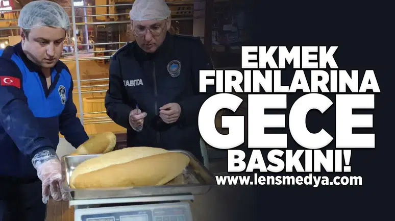 Ekmek fırınlarına gece baskını!